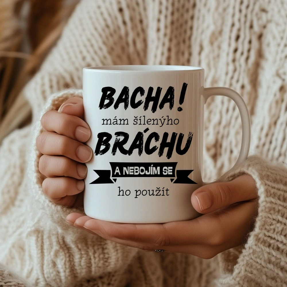 Bacha mám šílenýho bráchu
