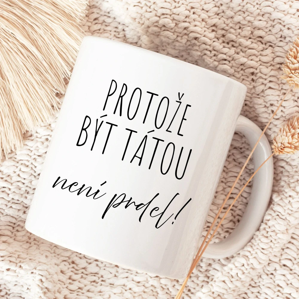 PROTOŽE BÝT TÁTOU není prdel