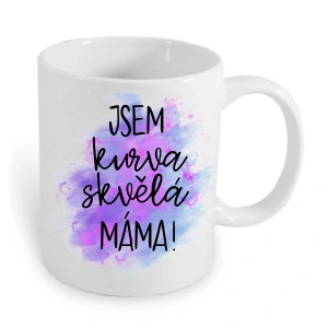 Jsem kurva skvělá máma!