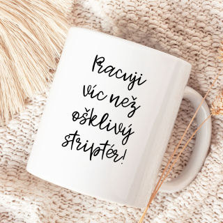 Pracuji víc než ošklivý striptér!