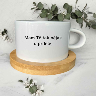 Mám Tě tak nějak u prdele.