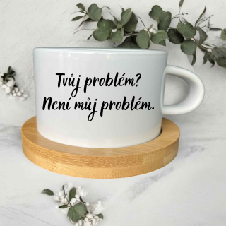 Tvůj problém? Není můj problém.