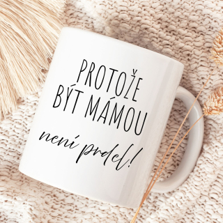 PROTOŽE BÝT MÁMOU není prdel
