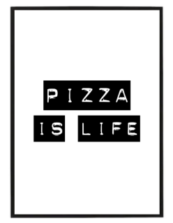Pizza is life
