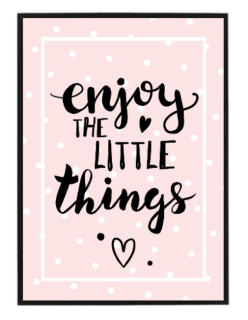 Enjoy the little things