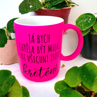 Neon hrnek Já bych chtěla být milá