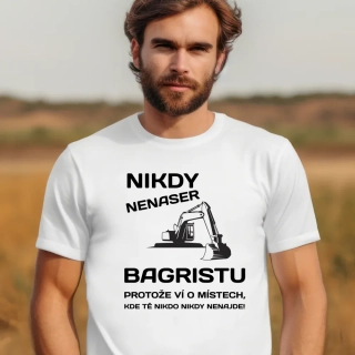 Nikdy nenaser bagristu